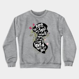 Jane Austen - You pierce my soul Crewneck Sweatshirt